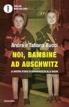 Noi, bambine ad Auschwitz: La nostra storia di sopravvissute alla Shoah