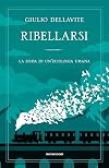 Ribellarsi. La sfida di un'ecologia umana