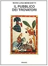 Il pubblico dei trovatori : la ricezione della poesia cortese fino al XIV secolo