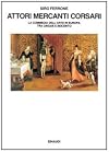 Attori, mercanti, corsari: la Commedia dell' arte in Europa tra cinque e seicento