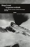 La guerra verticale: uomini, animali e macchine sul fronte di montagna 1915-1918