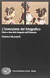 L'invenzione del fotografico. Storia e idee della fotografia dell'Ottocento