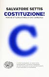 Costituzione! Perch&eacute; attuarla &egrave; meglio che cambiarla