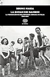 La Shoah dei bambini. La persecuzione dell'infanzia ebraica in Italia (1938-1945)