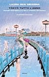 Tokyo tutto l'anno. Viaggio sentimentale nella grande metropoli