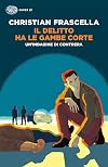 Il delitto ha le gambe corte. Un'indagine di Contrera