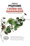 I dubbi del giardiniere: storie di slow gardening
