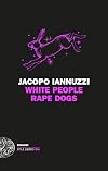 White People Rape Dogs