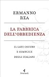 La fabbrica dell'obbedienza. Il lato oscuro e complice degli italiani