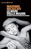 Le mani della madre. Desiderio, fantasmi ed eredità del materno