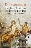 Perfino Catone scriveva ricette. I greci, i romani e noi