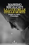 La luce delle stelle morte. Saggio su lutto e nostalgia