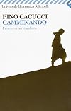 Camminando: Incontri di un viandante (Serie bianca/Feltrinelli) (Italian Edition)