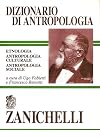 Dizionario di antropologia: etnologia, antropologia culturale, antropologia sociale
