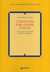 Counseling e relazione d'aiuto. Linee guida e strumenti per l'autoverifica