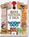 Maya, aztechi e inca