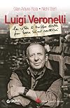 Luigi Veronelli. La vita è troppo corta per bere vini cattivi