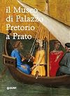 Il Museo di Palazzo pretorio a Prato
