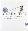 Archimedes: The Art and Science of Invention