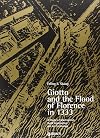 Giotto and the flood of Florence in 1333 : a study in catastrophism, guild organisation, and art technology