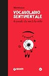 Vocabolario sentimentale. Le parole che non ti ho detto
