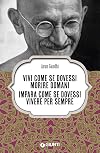 Vivi come se dovessi morire domani. Impara come se dovessi vivere per sempre