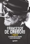 Francesco De Gregori. I testi. La storia delle canzoni