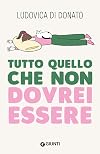 Tutto quello che non dovrei essere
