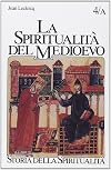 La spiritualità del Medioevo (da san Gregorio a san Bernardo [sec. VI- XII])