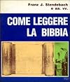 Come leggere la Bibbia. Uno sguardo nel «laboratorio» degli esegeti: testi, immagini bibliche, interpretazione