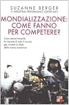 Mondializzazione: come fanno per competere?: cosa stanno facendo le imprese di tutto il mondo per vincere le sfide della nuova economia