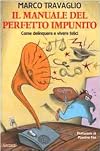 Il manuale del perfetto impunito: come delinquere e vivere felici