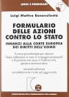 Formulario delle azioni contro lo Stato innanzi alla corte europea dei diritti dell'uomo.. Con CD-ROM