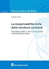 La responsabilità civile delle strutture sanitarie. Ospedali pubblici, case di cura private e attività intramuraria