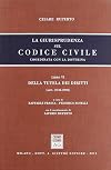 La giurisprudenza sul codice civile. Coordinata con la dottrina. Libro VI: Della tutela dei diritti. Artt. 2740-2906