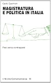 Magistratura e politica in Italia: Pesi senza contrappesi (Contemporanea) (Italian Edition)