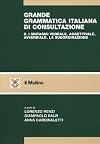 Grande grammatica italiana di consultazione vol. 2 - I sintagmi verbale, aggettivale, avverbiale. La subordinazione
