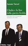 L'Italia e la fine della guerra fredda : la politica estera dei governi Andreotti (1989-1992)