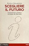 Scegliere il futuro. Conoscenza e politica al tempo dei Big Data