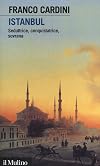 Istanbul. Seduttrice, conquistatrice, sovrana