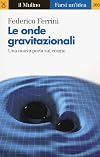 Le onde gravitazionali. Una nuova porta sul cosmo