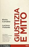 Giustizia e mito: con Edipo, Antigone e Creonte: [per indagare i dilemmi del diritto continuamente riafforanti nelle nostre societ&agrave;]