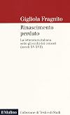 Rinascimento perduto. La letteratura italiana sotto gli occhi dei censori (secoli XV-XVII)