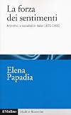 La forza dei sentimenti : anarchici e socialisti in Italia (1870-1900)