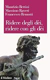 Ridere degli d&egrave;i, ridere con gli d&egrave;i: L'umorismo teologico (Saggi)