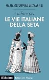 Andare per le vie italiane della seta