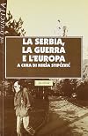 La Serbia, la guerra e l'Europa