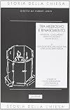 5.2: Tra Medioevo e Rinascimento: Avignone, conciliarismo, tentativi di riforma (14.-16. sec.)