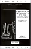 8.1: Tra Rivoluzione e restaurazione, 1775-1830: secolarizzazione, concordati, rinascita teologico-spirituale
