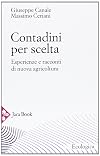 Contadini per scelta: esperienze e racconti di nuova agricoltura